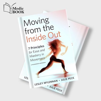 Moving From The Inside Out : 7 Principles For Ease And Mastery In Movement A Feldenkrais Approach (EPUB)